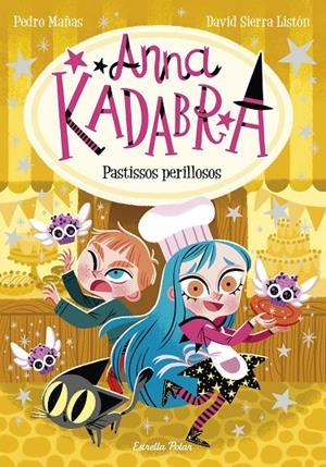 Anna Kadabra #06. Pastissos perillosos | 9788418444418 | Mañas, Pedro/Sierra Listón, David | Llibreria online de Figueres i Empordà