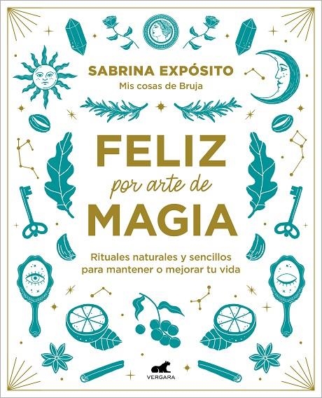 Feliz por arte de magia: Rituales naturales y sencillos para mejorar tu vida | 9788418045721 | Expósito, Sabrina | Llibreria online de Figueres i Empordà