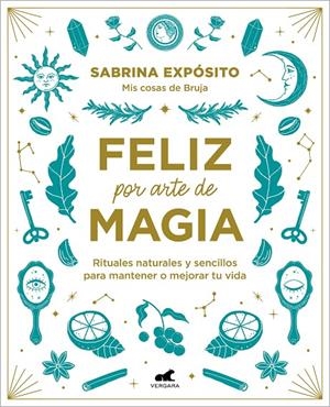 Feliz por arte de magia: Rituales naturales y sencillos para mejorar tu vida | 9788418045721 | Expósito, Sabrina | Llibreria online de Figueres i Empordà