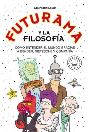 Futurama y la filosofía | 9788418733024 | Lewis, Courtland | Llibreria online de Figueres i Empordà