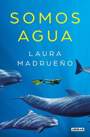Somos agua | 9788403522169 | Madrueño, Laura | Llibreria online de Figueres i Empordà