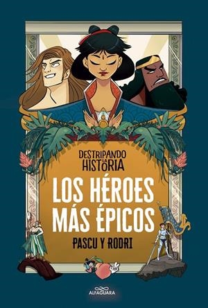 Los héroes más épicos | 9788420456676 | Septién, Rodrigo/Pascual, Álvaro | Llibreria online de Figueres i Empordà