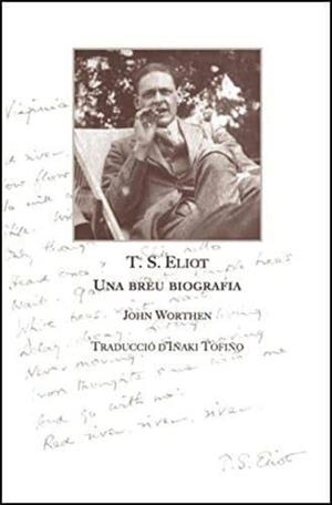 T.S. Eliot, Breu biografia | 9788469738191 | Worthen, John | Librería online de Figueres / Empordà