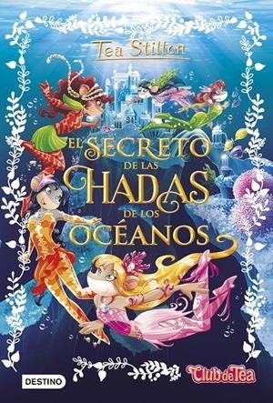 El secreto de las hadas de los océanos (Tea Stilton) | 9788408161325 | Tea Stilton | Llibreria online de Figueres i Empordà