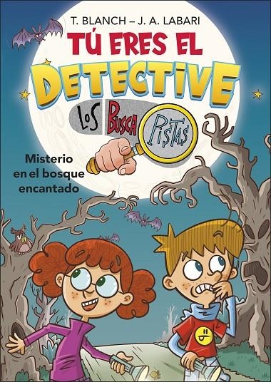 Tú eres el detective con Los Buscapistas #01. Misterio en el bosque encantado (Tú | 9788418483974 | Labari, José Ángel/Blanch, Teresa | Llibreria online de Figueres i Empordà