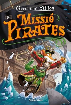Viatge en el Temps #12. Missió Pirates | 9788418443640 | Stilton, Geronimo | Llibreria online de Figueres i Empordà