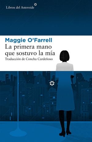 La primera mano que sostuvo la mía | 9788417007379 | O'Farrell, Maggie | Llibreria online de Figueres i Empordà