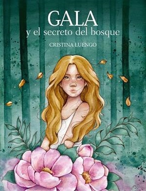 Gala y el secreto del bosque | 9788418260759 | Cristina Luengo (@cluengoart) | Librería online de Figueres / Empordà