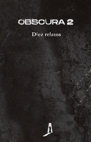 Obscura #02. Diez relatos | 9788412256765 | Aguilera, Juan Miguel/Barceló, Elia/Botey, Nuria C./Bueso, Emilio/Camacho, Yolanda/López, Guillem/Mo | Librería online de Figueres / Empordà