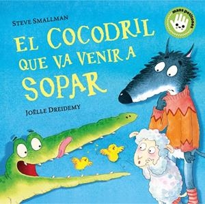 El cocodril que va venir a sopar (Mans petitones) | 9788448858100 | Smallman, Steve/Dreidemy, Joëlle | Llibreria online de Figueres i Empordà