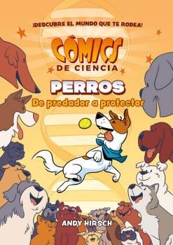 COMICS DE CIENCIA. PERROS. DE PREDADOR A PROTECTOR | 9788467946628 | Hirsch, Andy | Llibreria online de Figueres i Empordà