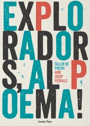 Exploradors, al poema! Taller de poesia | 9788490574317 | Pedrals, Josep | Librería online de Figueres / Empordà