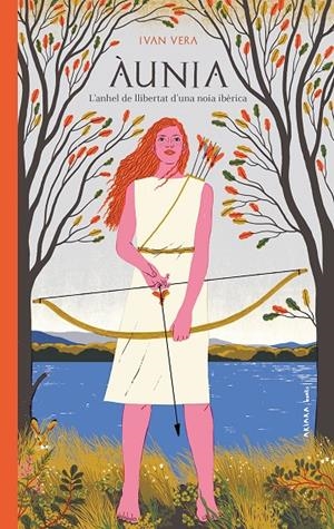 Àunia. L'anhel de llibertat d'una noia ibèrica | 9788417440862 | Vera, Ivan | Llibreria online de Figueres i Empordà