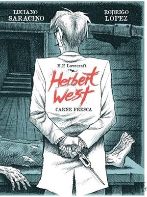 HERBERT WEST. CARNE FRESCA | 9788418898044 | Saracino, Luciano / López, Rodrigo | Librería online de Figueres / Empordà
