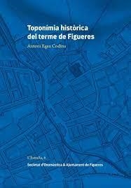TOPONÍMIA HISTÒRICA DEL TERME DE FIGUERES | 9788409259939 | Egea Codina, Antoni | Llibreria online de Figueres i Empordà