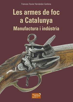 Les armes de foc a Catalunya | 9788423208678 | Hernàndez Cardona, Francesc Xavier | Llibreria online de Figueres i Empordà