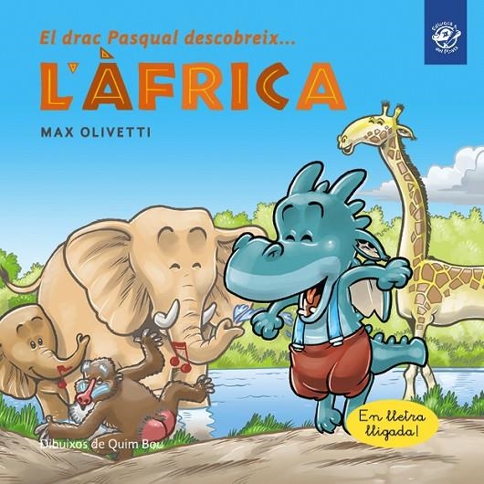 El drac Pasqual descobreix l'Àfrica (lligada) | 9788417207342 | Olivetti, Max | Llibreria online de Figueres i Empordà