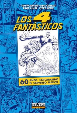 LOS CUATRO FANTASTICOS. 60 AÑOS EXPLORANDO EL UNIVERSO MARVEL | 9788418510861 | Monje, Pedro / Castillo, Lidia / Aliaga, David / Aguirre, Sergio | Llibreria online de Figueres i Empordà