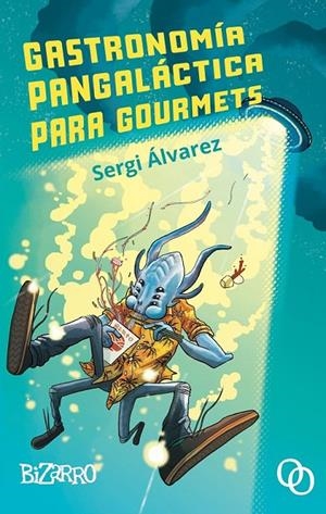 Gastronomía pangaláctica para gourmets | 9788412261370 | Álvarez Calzada, Sergi | Llibreria online de Figueres i Empordà