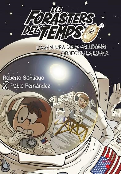 Els Forasters del Temps #12. L'aventura dels Vallbona objectiu la lluna | 9788466149730 | Santiago, Roberto/Fernández, Pablo | Llibreria online de Figueres i Empordà