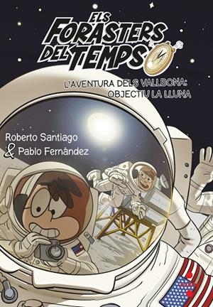 Els Forasters del Temps #12. L'aventura dels Vallbona objectiu la lluna | 9788466149730 | Santiago, Roberto/Fernández, Pablo | Librería online de Figueres / Empordà
