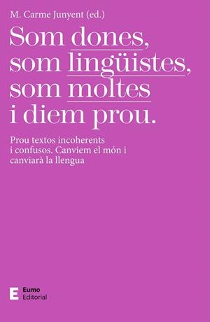 Som dones, som lingüistes, som moltes i diem prou | 9788497667425 | Junyent Figueras, M. Carme | Librería online de Figueres / Empordà