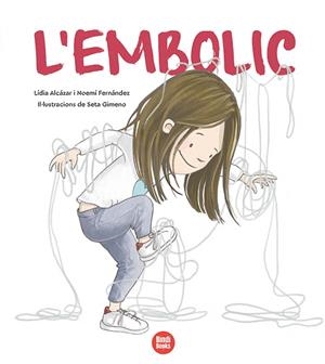 L'Embolic | 9788418288197 | Fernández Selva, Noemí/Alcàzar Ruiz, Lídia | Llibreria online de Figueres i Empordà
