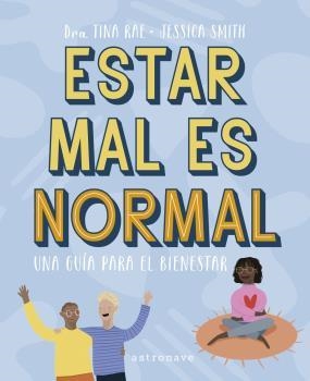 ESTAR MAL ES NORMAL. UNA GUÍA PARA EL BIENESTAR | 9788467945645 | Rae, Dra. Tina/ Smith, Jessica | Llibreria online de Figueres i Empordà