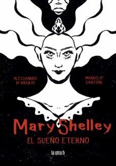 MARY SHELLY. EL SUEÑO ETERNO | 9788416763627 | Santoni, Manuela / Di Virgilio, Alessandro | Llibreria online de Figueres i Empordà