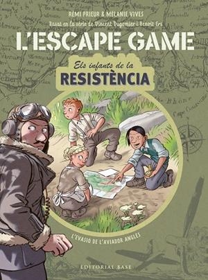 Escape Game. Infants de la Resistència . L'evasió de l'aviador anglès | 9788418434839 | Vives, Mélanie/Prieur, Rémi/Ers, Benoît/Dugomier, Vincent | Llibreria online de Figueres i Empordà