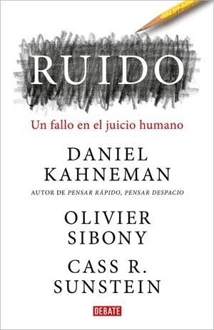 Ruido. Un fallo en el juicio humano | 9788418006364 | Kahneman, Daniel / Sibony, Olivier / Sunsstein, Cass R. | Librería online de Figueres / Empordà