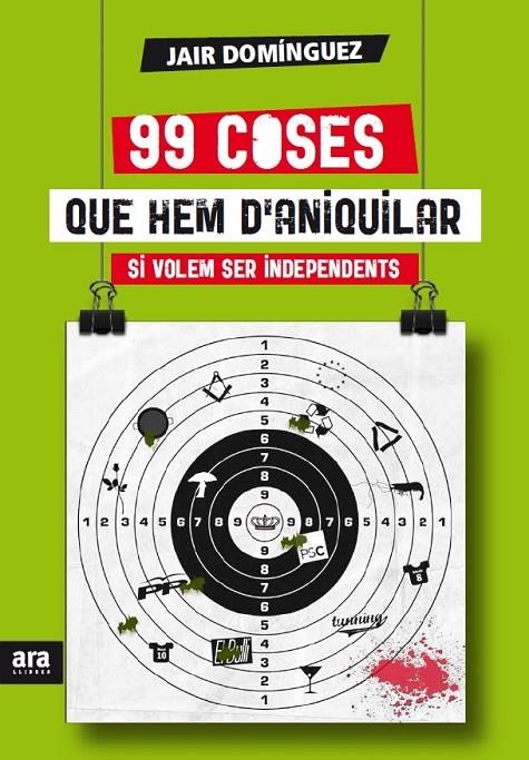 99 coses que hem d'aniquilar si volem ser independents | 9788415642442 | Domínguez, Jair | Llibreria online de Figueres i Empordà