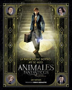 La magia desde dentro: así se hizo Animales fantásticos y dónde encontrarlos | 9788491390299 | Bros., Warner/Nathan, Ian | Llibreria online de Figueres i Empordà