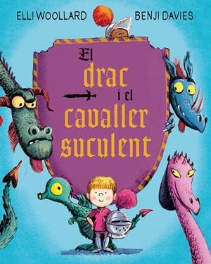 El drac i el cavaller suculent | 9788416648634 | WOOLLARD, ELLI/DAVIES, BENJI | Llibreria online de Figueres i Empordà
