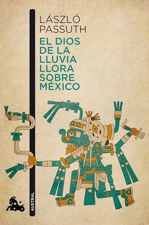El dios de la lluvia llora sobre México | 9788494165979 | László Passuth | Librería online de Figueres / Empordà