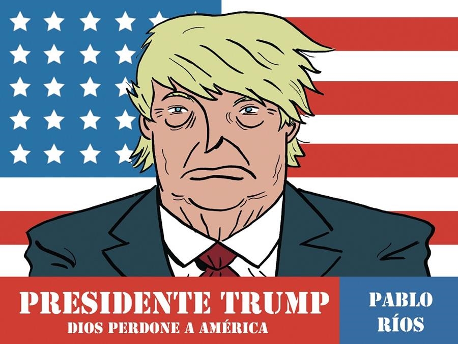 Presidente Trump | 9788494556883 | Rios, Pablo | Llibreria online de Figueres i Empordà