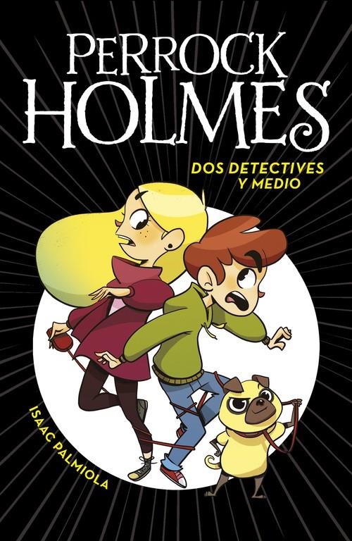Dos detectives y medio (Serie Perrock Holmes 1) | 9788490436158 | PALMIOLA, ISAAC | Llibreria online de Figueres i Empordà