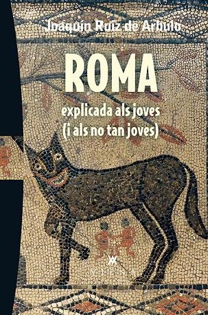 Roma explicada als joves (i als no tan joves) | 9788483309216 | Ruiz de Arbulo Bayona, Joaquín | Librería online de Figueres / Empordà