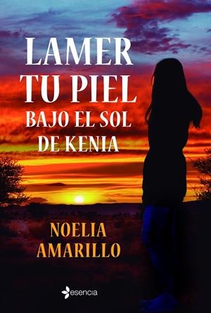 Lamer tu piel bajo el sol de Kenia | 9788408246930 | Amarillo, Noelia | Librería online de Figueres / Empordà