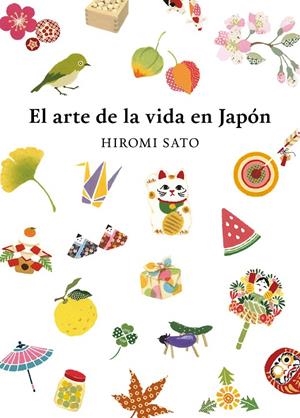 El arte de la vida en Japón | 9788418007491 | Sato, Hiromi | Llibreria online de Figueres i Empordà