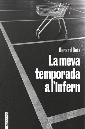 La meva temporada a l'infern | 9788418327674 | Guix, Gerard | Librería online de Figueres / Empordà