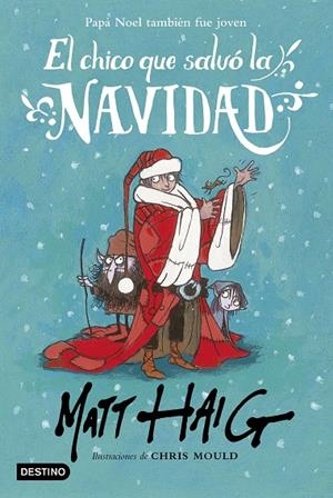 El chico que salvó la Navidad | 9788408162896 | Haig, Matt/Mould, Chris | Llibreria online de Figueres i Empordà