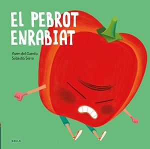El pebrot enrabiat (PAL) | 9788447946235 | Vivim del Cuentu | Llibreria online de Figueres i Empordà