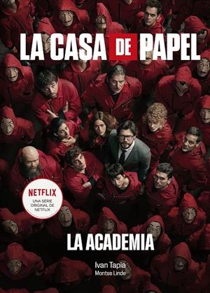 La casa de papel. La Academia | 9788418820038 | Tapia, Iván/Linde, Montse | Llibreria online de Figueres i Empordà
