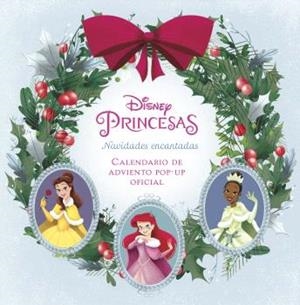 DISNEY PRINCESAS: NAVIDADES ENCANTADAS. EL CALENDARIO DE ADVIENTO POP-UP OFICIAL | 9788467946642 | Varios autores | Llibreria online de Figueres i Empordà
