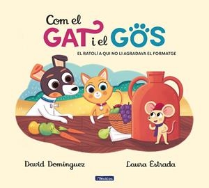 Com el gat i el gos #02. El ratolí a qui no li agradava el formatge (PAL) (lligada) | 9788448858810 | Domínguez, David/Estrada, Laura | Librería online de Figueres / Empordà