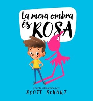 La meva ombra és rosa | 9788448858209 | Stuart, Scott | Llibreria online de Figueres i Empordà