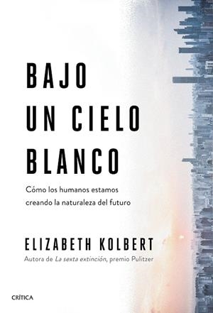 Bajo un cielo blanco | 9788491993131 | Kolbert, Elizabeth | Librería online de Figueres / Empordà