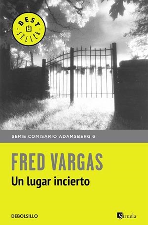 Un lugar incierto (Comisario Adamsberg #06) | 9788466331203 | Vargas, Fred | Librería online de Figueres / Empordà