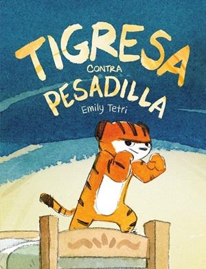 Tigresa contra pesadilla | 9788417575786 | Tetri, Emily | Librería online de Figueres / Empordà